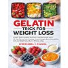 GELATIN TRICK FOR WEIGHT LOSS GELATIN TRICK FOR WEIGHT LOSS