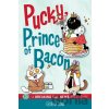 Pucky, Prince of Bacon - Georgia Dunn Pucky, Prince of Bacon - Georgia Dunn