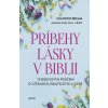 Príbehy lásky v Biblii - 13 biblických poučení o vzťahoch, priateľstve a viere