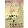 Labyrint světa a ráj srdce - Jan Ámos Komenský Labyrint světa a ráj srdce - Jan Ámos Komenský