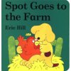 Spot Goes to the Farm Spot Goes to the Farm