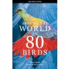 Around the World in 80 Birds (Mike Unwin)(Brožovaná) Around the World in 80 Birds (Mike Unwin)(Brožovaná)