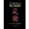 Fundamentals of High Performance Wushu (Raymond,Wu)(Brožovaná) Fundamentals of High Performance Wushu (Raymond,Wu)(Brožovaná)