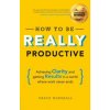How To Be REALLY Productive (Grace Marshall)(Brožovaná) How To Be REALLY Productive (Grace Marshall)(Brožovaná)