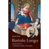 Bartolo Longo - Apoštol růžence a zakladatel baziliky v Pompejích Bartolo Longo - Apoštol růžence a zakladatel baziliky v Pompejích