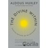 The Divine Within - Aldous Huxley, Huston Smith The Divine Within - Aldous Huxley, Huston Smith
