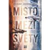 Místo mezi světy - Micaiah Johnsonová Místo mezi světy - Micaiah Johnsonová