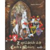 Z rytířských dob Čech a Moravy - Dagmar Štětinová Z rytířských dob Čech a Moravy - Dagmar Štětinová