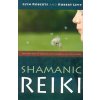 Shamanic Reiki - Expanded Ways of Working with Universal Life Force Energy Shamanic Reiki - Expanded Ways of Working with Universal Life Force Energy