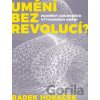Umění bez revolucí? - Radek Horáček Umění bez revolucí? - Radek Horáček