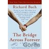 The Bridge Across Forever - Richard Bach The Bridge Across Forever - Richard Bach