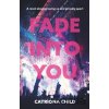 Fade into You - Catriona Child Fade into You - Catriona Child