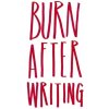 Burn After Writing Burn After Writing