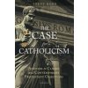 The Case for Catholicism: Answers to Classic and Contemporary Protestant Objections (Trent Horn)(Brožovaná) The Case for Catholicism: Answers to Classic and Contemporary Protestant Objections (Trent Horn)(Brožovaná)