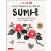 Beginner's Guide to Sumi-e Beginner's Guide to Sumi-e