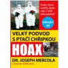 Velký podvod s ptačí chrípkou Dr. Joseph Mercola Velký podvod s ptačí chrípkou Dr. Joseph Mercola