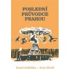 Poslední průvodce Prahou - Klára Soukupová Poslední průvodce Prahou - Klára Soukupová