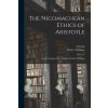 The Nicomachean Ethics of Aristotle: Newly Translated Into English by Robert Williams The Nicomachean Ethics of Aristotle: Newly Translated Into English by Robert Williams
