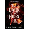 The Dark That Hides Us - Andy Darcy Theo The Dark That Hides Us - Andy Darcy Theo