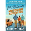 Mr Wilman’s Motoring Adventure - Andy Wilman Mr Wilman’s Motoring Adventure - Andy Wilman