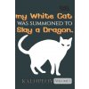 My white cat was summoned to slay a dragon. 1 My white cat was summoned to slay a dragon. 1
