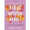 Keď už detstvo nebolí (Lindsay C. Gibson) Keď už detstvo nebolí (Lindsay C. Gibson)