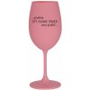 PROTOŽE BÝT OSOBNÍ TRENÉR NENÍ PRDEL - růžová sklenice na víno 350 ml PROTOŽE BÝT OSOBNÍ TRENÉR NENÍ PRDEL - růžová sklenice na víno 350 ml