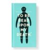 To Be Read Upon My Death Journal To Be Read Upon My Death Journal