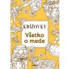 Krížovky Všetko o mede - Anna Kolčiterová Krížovky Všetko o mede - Anna Kolčiterová