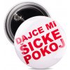 Odznak dajce mi šicke pokoj červený