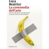 commedia dell'arte. Dietro le quinte del contemporaneo tra musei, mercato e provocazioni commedia dell'arte. Dietro le quinte del contemporaneo tra musei, mercato e provocazioni