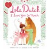 Lola Dutch I Love You So Much Lola Dutch I Love You So Much