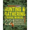 Hunting and Gathering Survival Manual Hunting and Gathering Survival Manual
