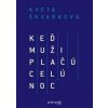 Keď muži plačú celú noc - Kveta Škvarková Keď muži plačú celú noc - Kveta Škvarková