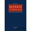 Moderní gynekologie - Aleš Roztočil, kolektív autorov Moderní gynekologie - Aleš Roztočil, kolektív autorov