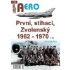 AERO 113 První, stíhací, Zvolenský 1962-1970, 3.díl - Miroslav Irra