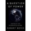A Question of Power: Electricity and the Wealth of Nations - Robert Bryce, PublicAffairs A Question of Power: Electricity and the Wealth of Nations - Robert Bryce, PublicAffairs