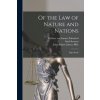 Of the Law of Nature and Nations: Eight Books Of the Law of Nature and Nations: Eight Books