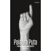 Palabra Puta (ALFREDO URDACI)(Brožovaná) Palabra Puta (ALFREDO URDACI)(Brožovaná)