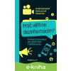 E-kniha Proč věříme dezinformacím? - Tomáš Kolomazník, Zdeněk Rod, Štefan Sarvaš E-kniha Proč věříme dezinformacím? - Tomáš Kolomazník, Zdeněk Rod, Štefan Sarvaš