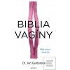 Biblia vagíny - Mýty ver… (Jen Gunterová) Biblia vagíny - Mýty ver… (Jen Gunterová)