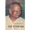 Tat Tvam Asi / Ty jsi To - Šri Nisargadatta Maharadž Tat Tvam Asi / Ty jsi To - Šri Nisargadatta Maharadž