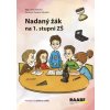 Nadaný žák na 1. stupni ZŠ - Příručka pro učitele a rodiče - Jana Rohová Nadaný žák na 1. stupni ZŠ - Příručka pro učitele a rodiče - Jana Rohová