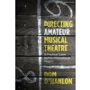 Directing Amateur Musical Theatre (O'Hanlon,Dom)(Brožovaná) Directing Amateur Musical Theatre (O'Hanlon,Dom)(Brožovaná)