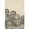 Youth Gangs and Street Children (Paula Heinonen)() Youth Gangs and Street Children (Paula Heinonen)()