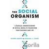 The Social Organism - Oliver Luckett, Michael Casey The Social Organism - Oliver Luckett, Michael Casey