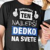 Tričko s potlačou TEN NAJLEPŠÍ DEDKO Pánsky Čierna M Tričko s potlačou TEN NAJLEPŠÍ DEDKO Pánsky Čierna M