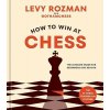 How to Win At Chess (Rozman Levy) How to Win At Chess (Rozman Levy)