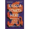 Russia Starts Here - Howard Amos Russia Starts Here - Howard Amos
