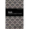 Ruth - Elizabeth Cleghorn Gaskell Ruth - Elizabeth Cleghorn Gaskell